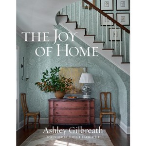 The Joy of Home - by  Ashley Gilbreath (Hardcover) - 1 of 1