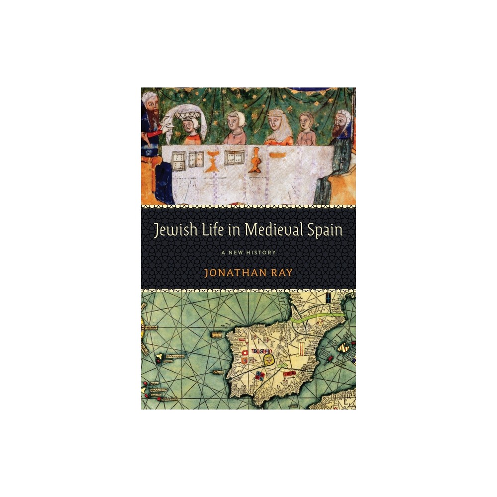 Jewish Life in Medieval Spain - (Jewish Culture and Contexts) by Jonathan Ray (Hardcover)