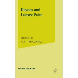 Keynes and Laissez-Faire - (Keynes Seminars) by  A P Thirlwall (Hardcover) - 1 of 1