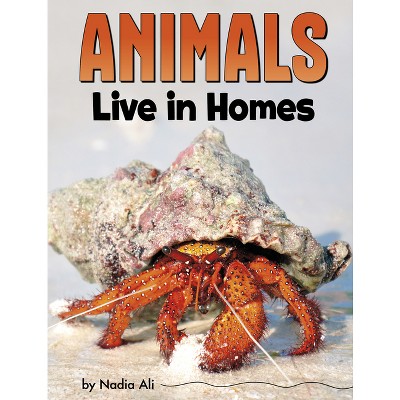 Animals Live in Homes - (Animal Societies) by  Nadia Ali (Paperback)