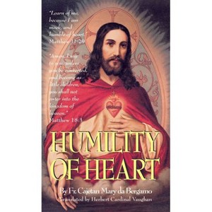 Humility of Heart - by  Cajetan Mary Da Bergamo (Paperback) - 1 of 1
