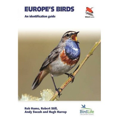 Europe's Birds - by  Andy Swash & Rob Hume & Hugh Harrop & Robert Still (Paperback)