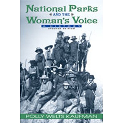 National Parks and the Woman's Voice - by  Polly Welts Kaufman (Paperback)