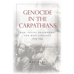 Genocide in the Carpathians - (Stanford Studies on Central and Eastern Europe) by  Raz Segal (Paperback) - 1 of 1