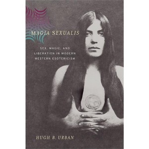 Magia Sexualis - by  Hugh B Urban (Hardcover) - 1 of 1