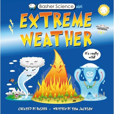 Basher Science Mini: Extreme Weather - by  Tom Jackson & Dan Green (Paperback)
