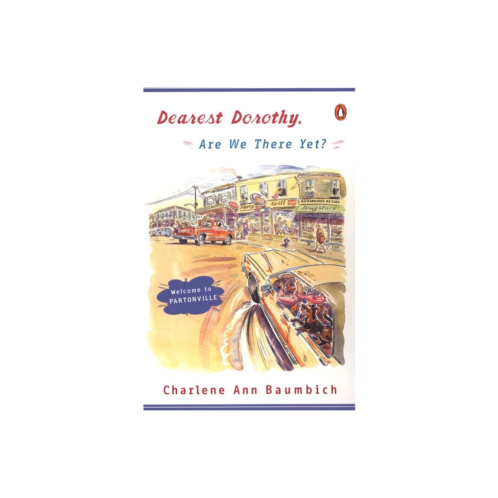 Dearest Dorothy, Are We There Yet? - (Dearest Dorothy Partonville Novel) by Charlene Ann Baumbich (Paperback)