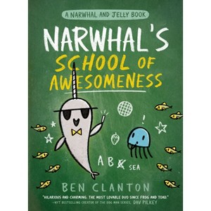 Narwhal's School of Awesomeness - by Ben Clanton (Hardcover) - 1 of 1