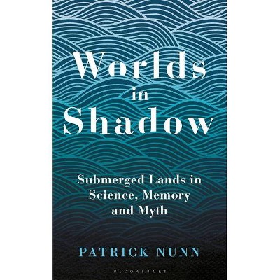 Worlds in Shadow - by  Patrick Nunn (Hardcover)