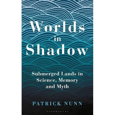 Worlds in Shadow - by  Patrick Nunn (Hardcover)