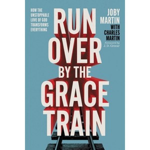 Run Over by the Grace Train - by Joby Martin - 1 of 1