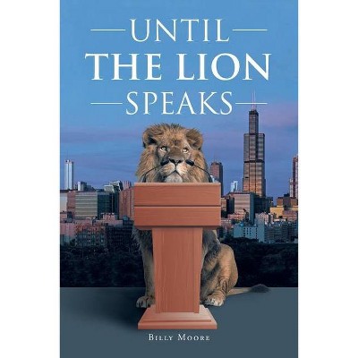 Until the Lion Speaks - by  Billy Moore (Paperback)