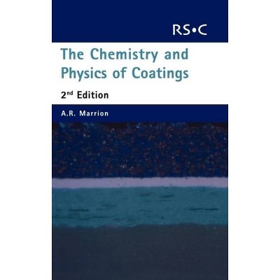 Chemistry and Physics of Coatings - 2nd Edition by  Alistair R Marrion (Hardcover)