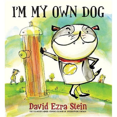 I'm My Own Dog - by  David Ezra Stein (Hardcover)