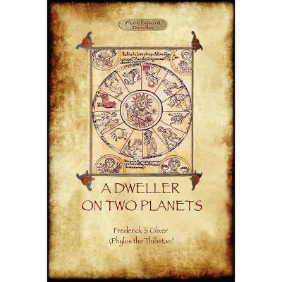 A Dweller on Two Planets - by  Frederick S Oliver & Phylos The Thibetan (Paperback)