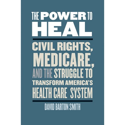 The Power to Heal - by  David Barton Smith (Paperback)
