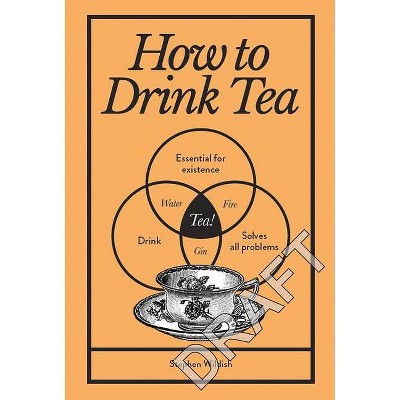 How to Drink Tea - by  Stephen Wildish (Hardcover)