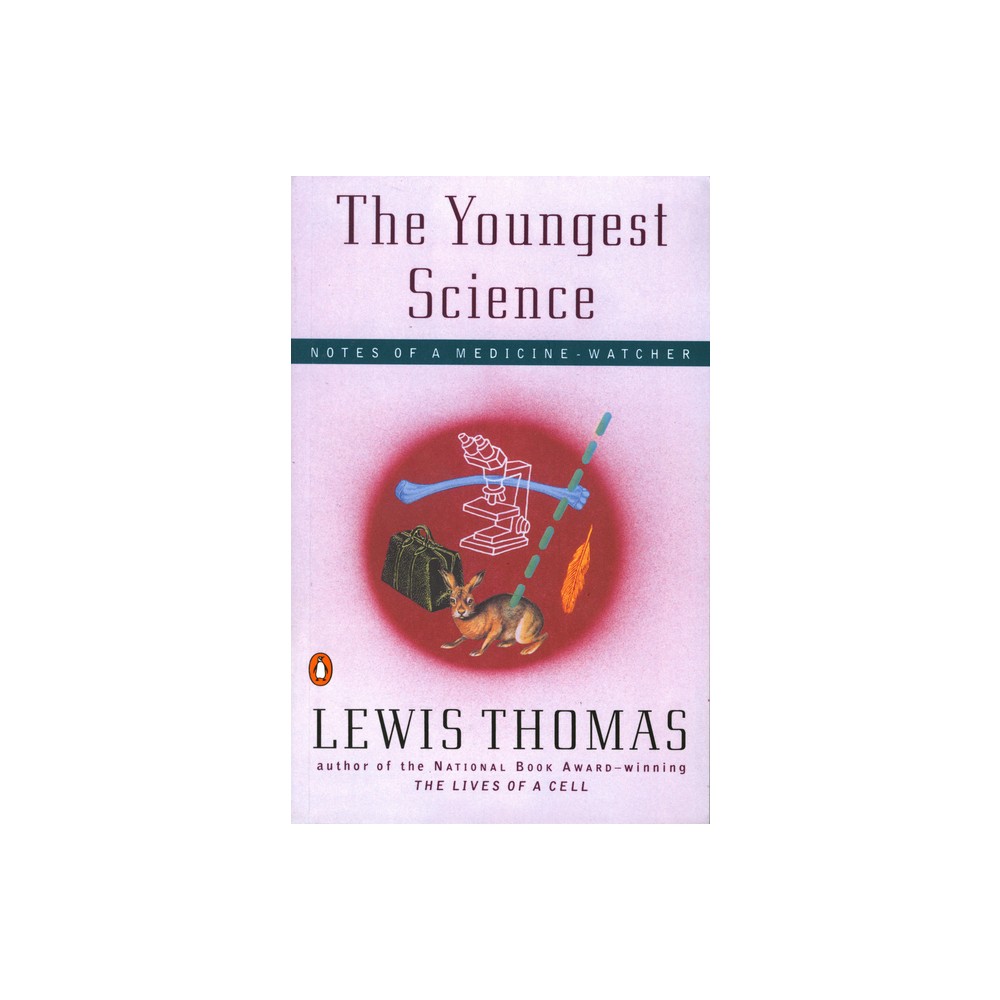 The Youngest Science - (Alfred P. Sloan Foundation Series) by Lewis Thomas (Paperback)