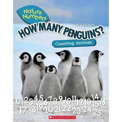 How Many Penguins?: Counting Animals (Nature Numbers) - by  Jill Esbaum (Paperback)
