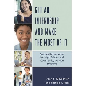 Get an Internship and Make the Most of It - by  Joan E McLachlan & Patricia F Hess (Paperback) - 1 of 1