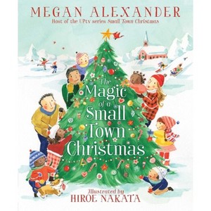 The Magic of a Small Town Christmas - by Megan Alexander - 1 of 1