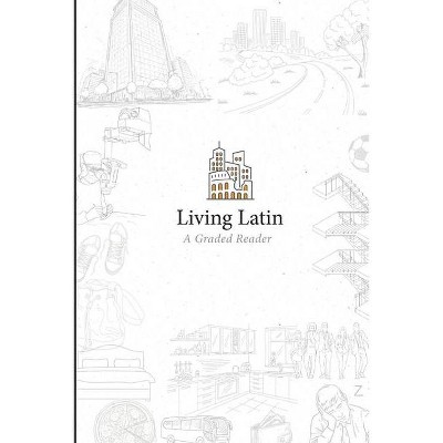 Living Latin - by  Paideia Institute (Paperback)