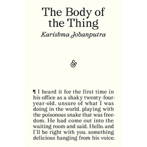 The Body of the Thing - by  Karishma Jobanputra (Paperback) - 1 of 1
