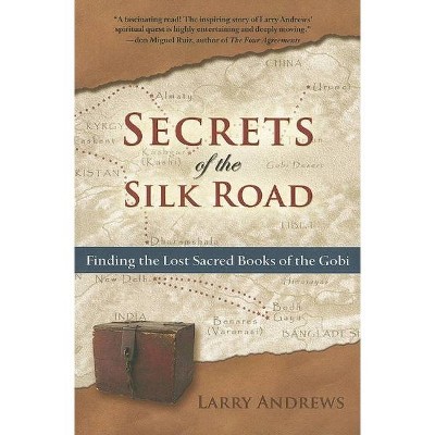 Secrets of the Silk Road - by  Larry Andrews (Paperback)