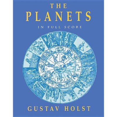 The Planets in Full Score - (Dover Music Scores) by  Gustav Holst (Paperback)