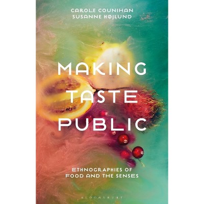 Making Taste Public - (Criminal Practice) by  Carole Counihan & Susanne Højlund (Paperback)