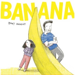 Banana - by  Zoey Abbott (Hardcover) - 1 of 1