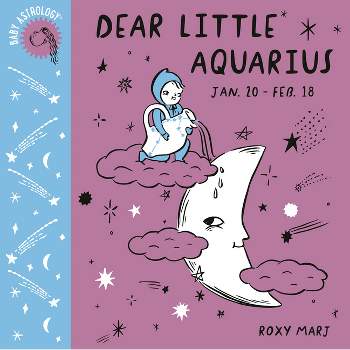 Baby Astrology: Dear Little Aquarius - by  Roxy Marj (Board Book)