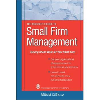 The Architect's Guide to Small Firm Management - by  Rena M Klein (Hardcover)