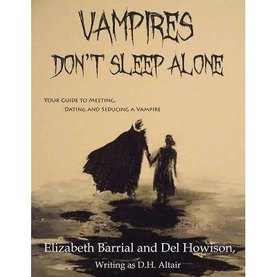 Vampires Don't Sleep Alone - by  Del Howison & Elizabeth Barrial (Paperback)