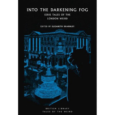 Into the London Fog - (Tales of the Weird) by  Elizabeth Dearnley (Paperback)