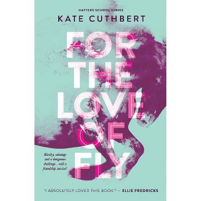 For The Love of Fly - (Hatters School) by  Kate Cuthbert (Paperback)