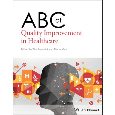 ABC of Quality Improvement in Healthcare - by  Tim Swanwick & Emma Vaux (Paperback)