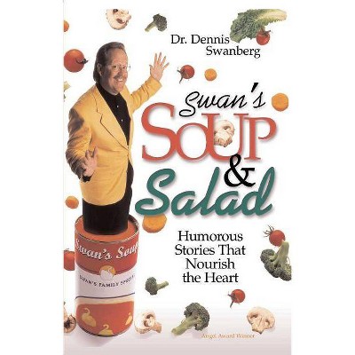 Swan's Soup and Salad - by  Dennis Swanberg (Paperback)