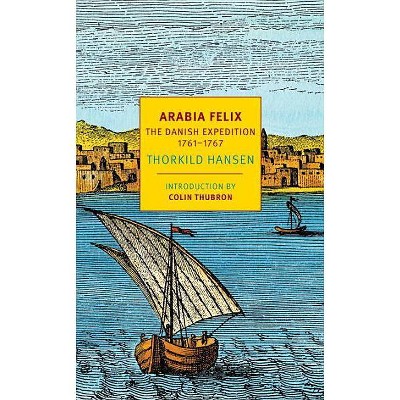 Arabia Felix - (Nyrb Classics) by  Thorkild Hansen (Paperback)