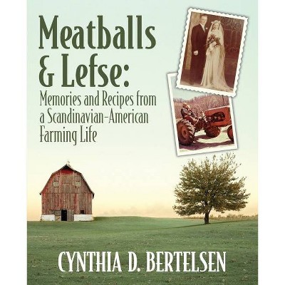 Meatballs & Lefse - by  Cynthia D Bertelsen (Paperback)