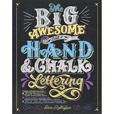  The Big Awesome Book of Hand & Chalk Lettering - by  Dina Rodriguez (Paperback) 