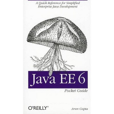 Java Ee 6 Pocket Guide - by  Arun Gupta (Paperback)