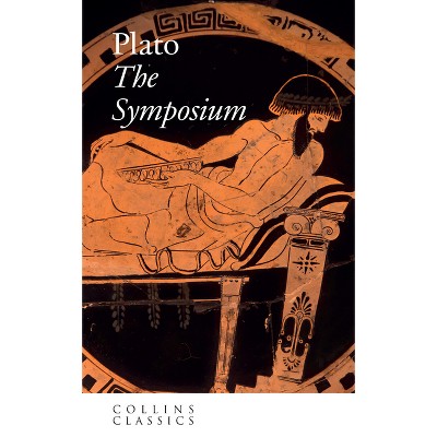 The Symposium - (Collins Classics) by  Plato (Paperback)