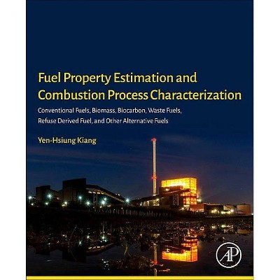 Fuel Property Estimation and Combustion Process Characterization - by  Yen-Hsiung Kiang (Paperback)