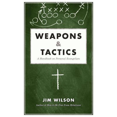Weapons & Tactics - by  James I Wilson & Jim Wilson (Paperback)