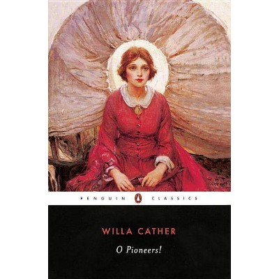 O Pioneers! - (Great Plains Trilogy) by  Willa Cather (Paperback)