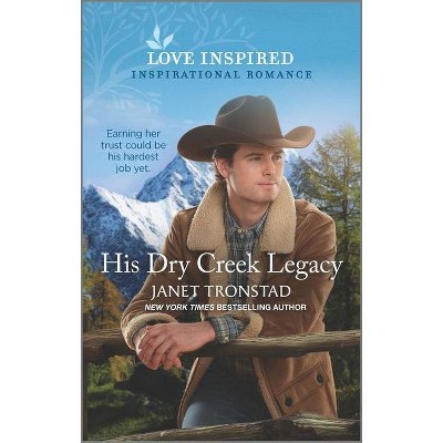 His Dry Creek Legacy - by  Janet Tronstad (Paperback)