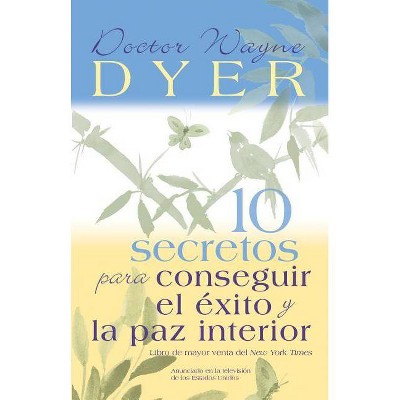 10 Secretos para Conseguir el Éxito y la paz interior - 5th Edition by  Wayne W Dyer (Paperback)