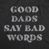 Mens Good Dads Say Bad Words T Shirt Funny Swear Curse Father's Day Graphic Tee - Crazy Dog Men's T Shirt - 2 of 4