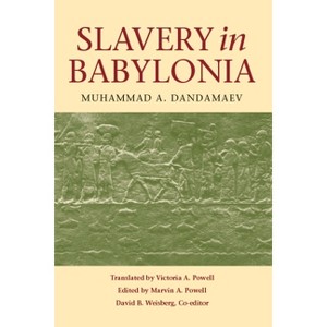 Slavery in Babylonia - by  Muhammad A Dandamaev (Paperback) - 1 of 1